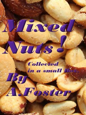 cover image of Mixed Nuts! Collected in a Small Box.